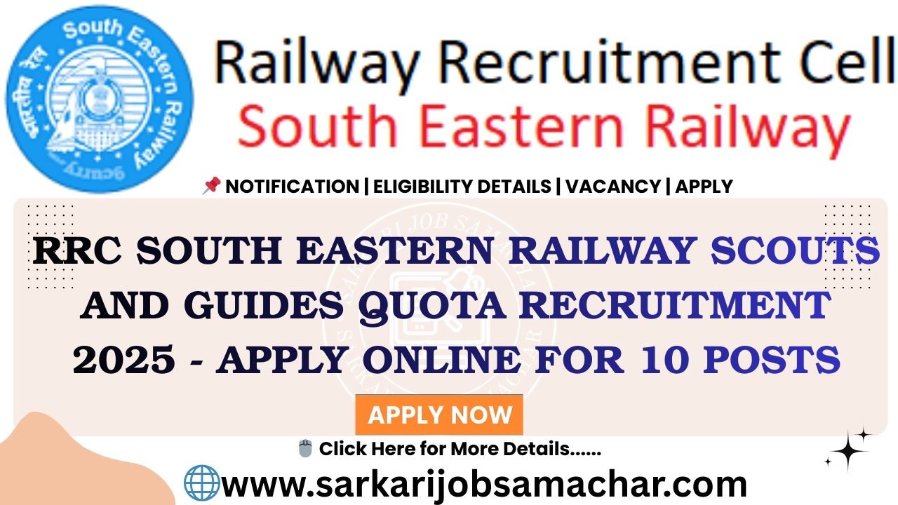 RRC South Eastern Railway Scouts and Guides Quota Recruitment 2025 - Apply Online for 10 Posts